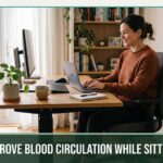 enhance circulation while seated